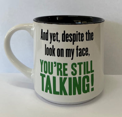 You Are Still Talking Mug